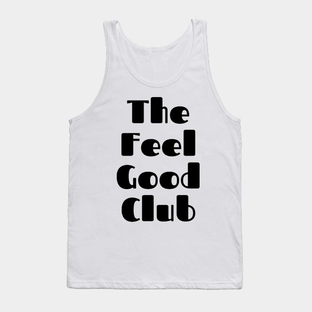 The Feel Good Club. A Self Love, Self Confidence Quote. Tank Top by That Cheeky Tee